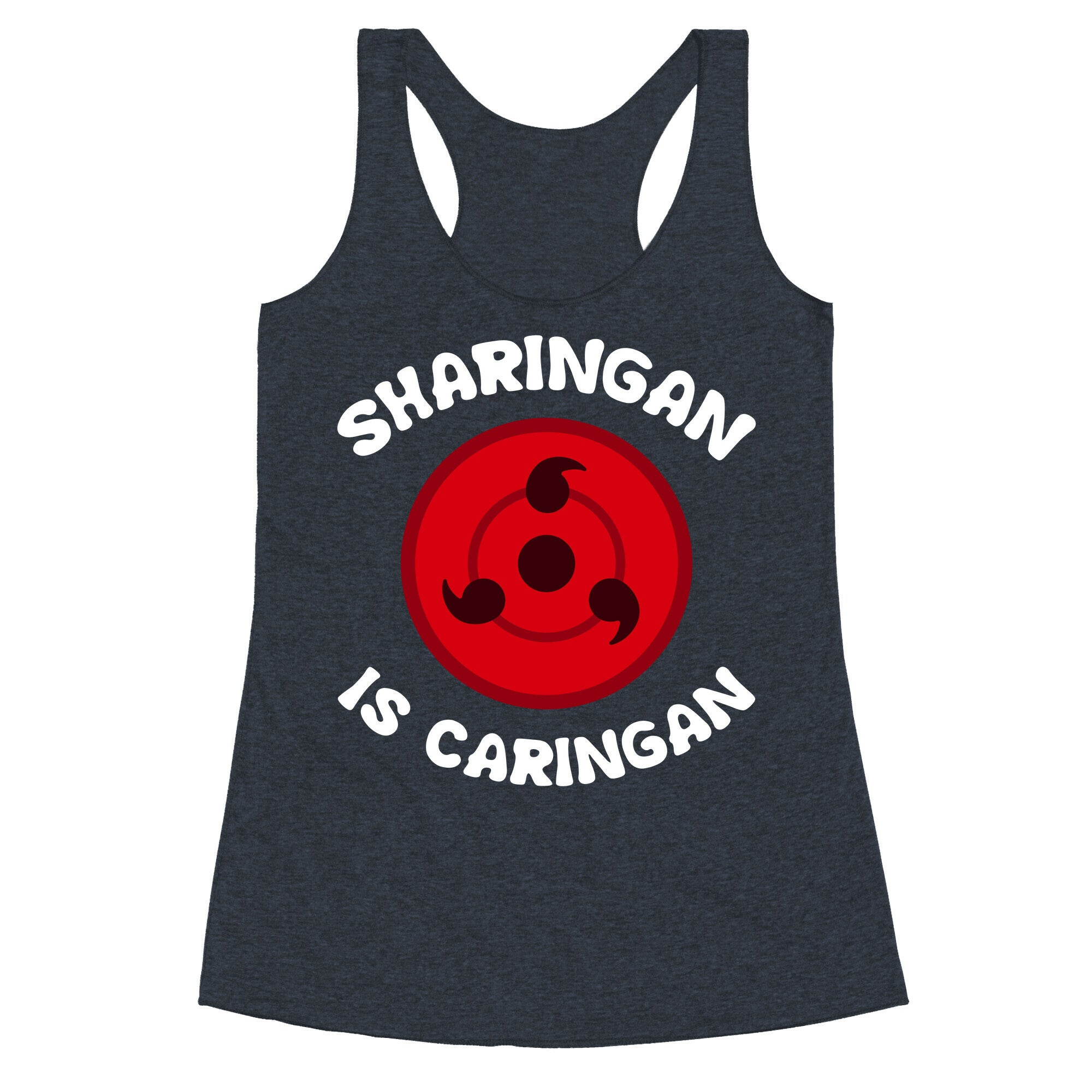 Sharingan Is Caringan Racerback Tank